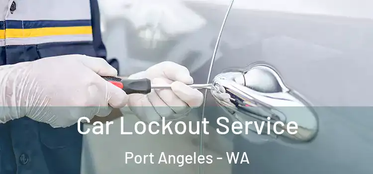  Car Lockout Service Port Angeles - WA