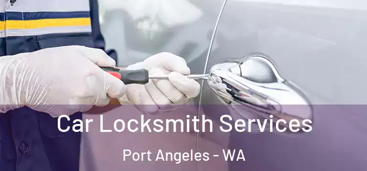  Car Locksmith Services Port Angeles - WA