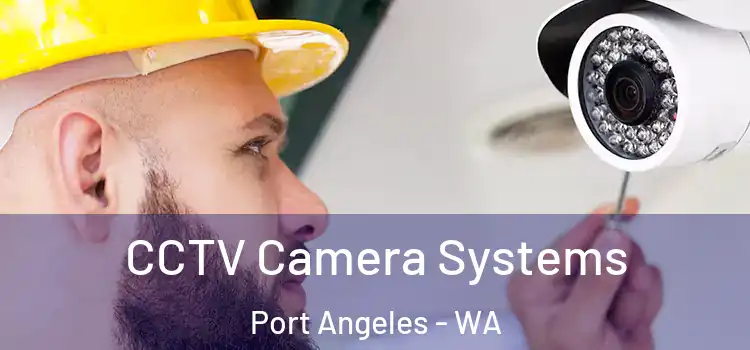  CCTV Camera Systems Port Angeles - WA