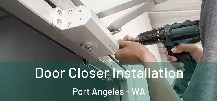  Door Closer Installation Port Angeles - WA