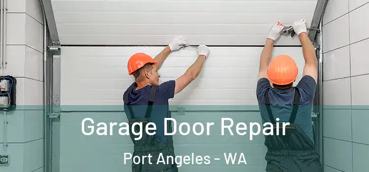  Garage Door Repair Port Angeles - WA