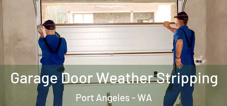  Garage Door Weather Stripping Port Angeles - WA