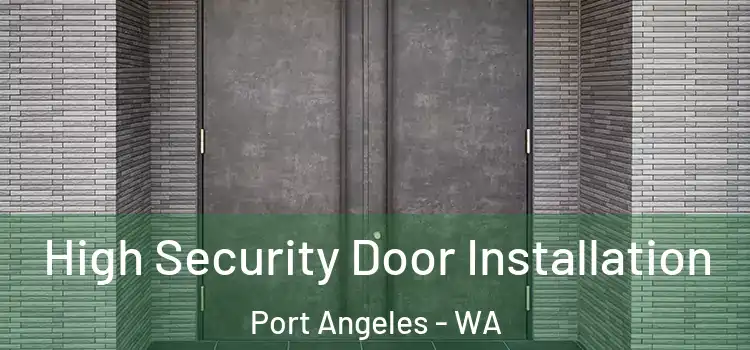  High Security Door Installation Port Angeles - WA