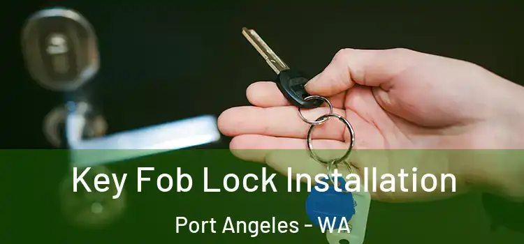  Key Fob Lock Installation Port Angeles - WA