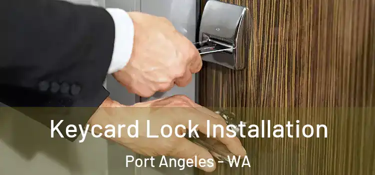  Keycard Lock Installation Port Angeles - WA