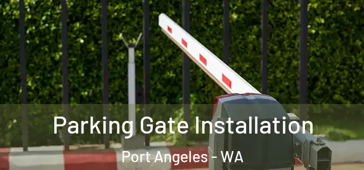  Parking Gate Installation Port Angeles - WA
