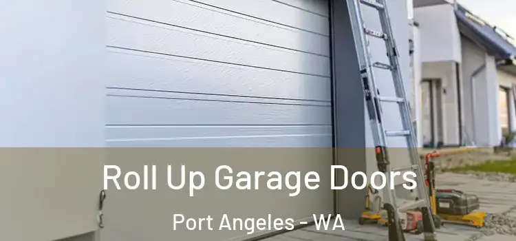  Roll Up Garage Doors Port Angeles - WA